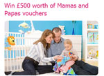 Win £500 Mamas And Papas Vouchers